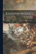 Ravenna Mosaics; With an Introduction and Notes