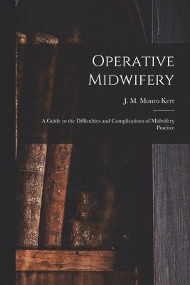 Operative Midwifery [microform]