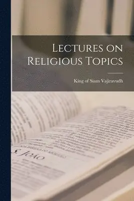 King of Siam Vajiravudh - Lectures on Religious Topics, Häftad. Tillgänglighet: Lägg i varukorg