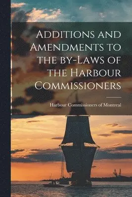 Harbour Commissioners of Montreal - Additions and Amendments to the By-laws of the Harbour Commissioners [microform], Häftad. Tillgänglighet: Lägg i varukorg