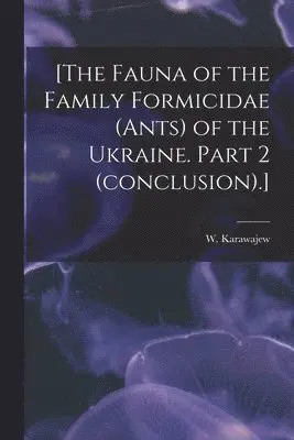 W. Karawajew - [The Fauna of the Family Formicidae (ants) of the Ukraine. Part 2 (conclusion).], Häftad. Tillgänglighet: Lägg i varukorg