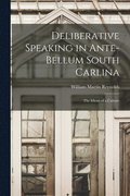 Deliberative Speaking in Ante-bellum South Carlina: the Idiom of a Culture
