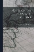 Notes on the Indians of Guiana; no. 2