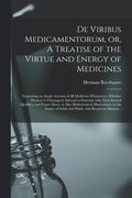 De Viribus Medicamentorum, or, A Treatise of the Virtue and Energy of Medicines