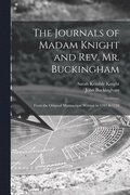 The Journals of Madam Knight and Rev. Mr. Buckingham [microform]