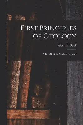 First Principles of Otology; a Text-book for Medical Students
