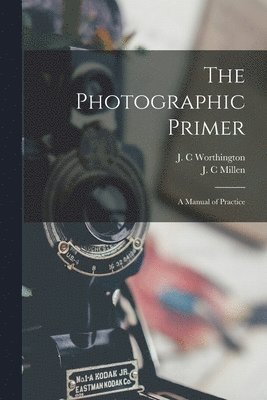 J. C. Worthington, J. C. Millen - Photographic Primer, Häftad. Tillgänglighet: Lägg i varukorg