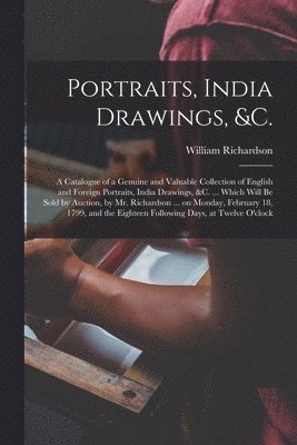 Portraits, India Drawings, &c.