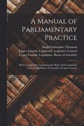 Manual of Parliamentary Practice [microform]