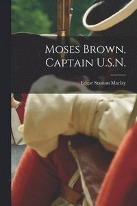 Moses Brown, Captain U.S.N.