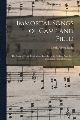 Louis Albert Banks - Immortal Songs of Camp and Field, Häftad. Tillgänglighet: Lägg i varukorg