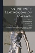 Epitome of Leading Common Law Cases; With Some Short Notes Thereon