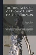The Trial at Large of Thomas Hardy for High Treason