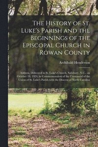 The History of St. Luke's Parish and the Beginnings of the Episcopal Church in Rowan County