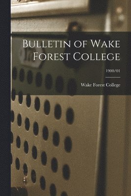 Wake Forest College - Bulletin of Wake Forest College; 1900/01, Häftad. Tillgänglighet: Lägg i varukorg