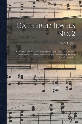W. a. (William a. ). Ogden - Gathered Jewels No. 2, Häftad. Tillgänglighet: Lägg i varukorg