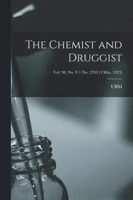 Chemist and Druggist [electronic Resource]; Vol. 98, no. 9 = no. 2249 (3 Mar. 1923)