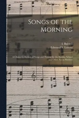I. (Isaiah) Baltzell, Edmund S. (Edmund Simon) Lorenz - Songs of the Morning, Häftad. Tillgänglighet: Lägg i varukorg