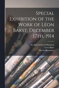Special Exhibition of the Work of Léon Bakst, December 17th, 1914 [microform]