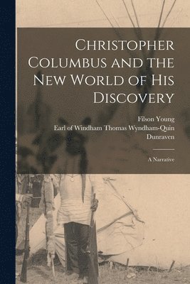 Filson 1876-1938 Young, Windham Thomas Wyndham-Quin Dunraven - Christopher Columbus and the New World of His Discovery, Häftad