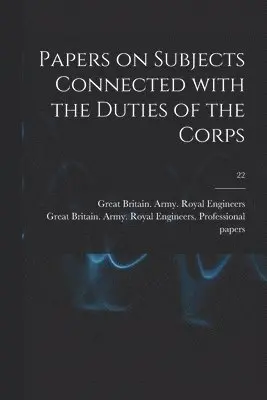 Great Britain Army Royal Engineers - Papers on Subjects Connected With the Duties of the Corps; 22, Häftad. Tillgänglighet: Lägg i varukorg