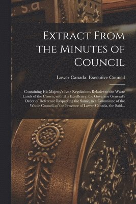 Extract From the Minutes of Council [microform]
