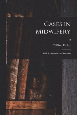 William D. Perfect - Cases in Midwifery, Häftad. Tillgänglighet: Lägg i varukorg