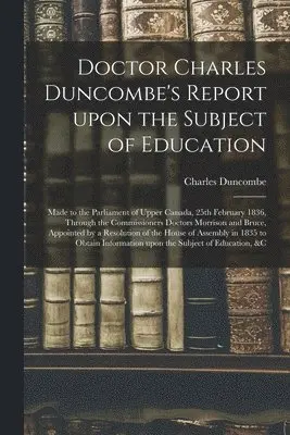 Charles 1792-1875 Duncombe - Doctor Charles Duncombe's Report Upon the Subject of Education [microform], Häftad. Tillgänglighet: Lägg i varukorg