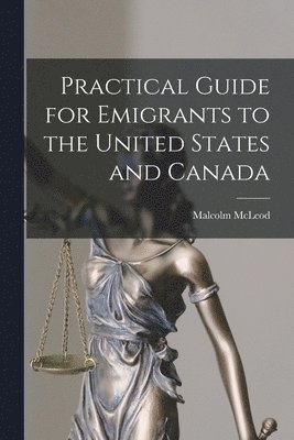 Malcolm 1821-1899 McLeod - Practical Guide for Emigrants to the United States and Canada [microform], Häftad. Tillgänglighet: Lägg i varukorg