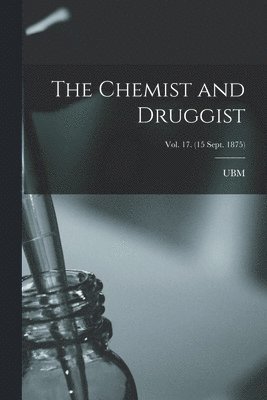 Chemist and Druggist; Vol. 17. (15 Sept. 1875)