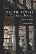 An Introduction to General Logic [microform]; Jones, E. E. Constance.