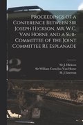 Proceedings of a Conference Between Sir Joseph Hickson, Mr. W.C. Van Horne and a Sub-committee of the Joint Committee Re Esplanade [microform]