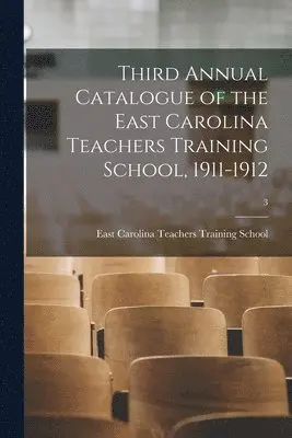 East Carolina Teachers Training School - Third Annual Catalogue of the East Carolina Teachers Training School, 1911-1912; 3, Häftad. Tillgänglighet: Lägg i varukorg