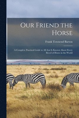 Frank Townend Barton - Our Friend the Horse, Häftad