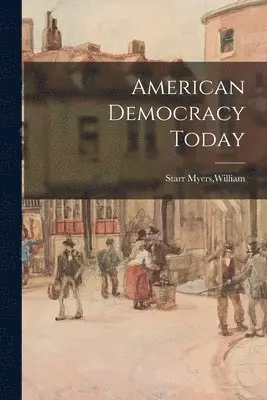 William Starr Myers - American Democracy Today, Häftad. Tillgänglighet: Lägg i varukorg