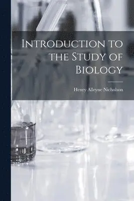 Henry Alleyne 1844-1899 Nicholson - Introduction to the Study of Biology [microform], Häftad. Tillgänglighet: Lägg i varukorg