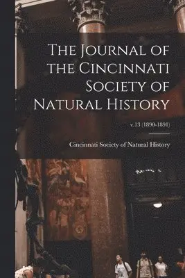 Cincinnati Society of Natural History - Journal of the Cincinnati Society of Natural History; v.13 (1890-1891), Häftad. Tillgänglighet: Lägg i varukorg