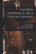 Lachesis Lapponica, or, A Tour in Lapland [electronic Resource]; 1