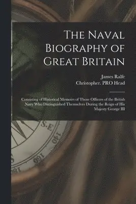 James Fl Ralfe, Christopher Pro Head - Naval Biography of Great Britain, Häftad. Tillgänglighet: Tillfälligt slut