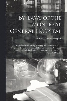 Montreal General Hospital - By-laws of the Montreal General Hospital [microform], Häftad. Tillgänglighet: Lägg i varukorg