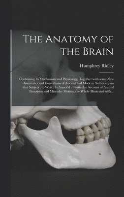 Humphrey 1653-1708 Ridley - Anatomy of the Brain, Inbunden. Tillgänglighet: Lägg i varukorg