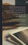First International Eugenics Congress, London, July 24th to July 30th, 1912, University of London, South Kensington