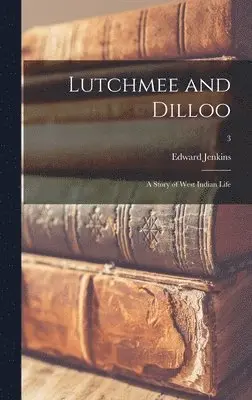Edward 1838-1910 Jenkins - Lutchmee and Dilloo, Inbunden. Tillgänglighet: Lägg i varukorg