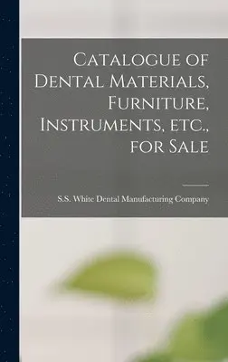 S S White Dental Manufacturing Company - Catalogue of Dental Materials, Furniture, Instruments, Etc., for Sale, Inbunden. Tillgänglighet: Lägg i varukorg