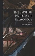 The English Patents of Monopoly