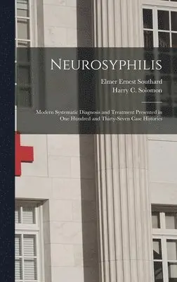 Elmer Ernest 1876-1920 Southard - Neurosyphilis, Inbunden. Tillgänglighet: Lägg i varukorg
