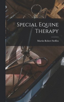 Martin Robert 1882- Steffen - Special Equine Therapy, Inbunden. Tillgänglighet: Lägg i varukorg