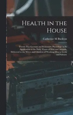 Catherine M Buckton - Health in the House [microform], Inbunden. Tillgänglighet: Lägg i varukorg