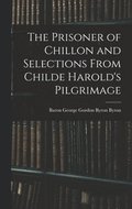 Prisoner of Chillon and Selections From Childe Harold's Pilgrimage