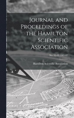 Hamilton Scientific Association - Journal and Proceedings of the Hamilton Scientific Association; no. 22-23 1905-07, Inbunden. Tillgänglighet: Lägg i varukorg